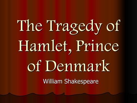 The Tragedy of Hamlet, Prince of Denmark