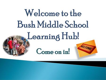 Welcome to the Bush Middle School Learning Hub!