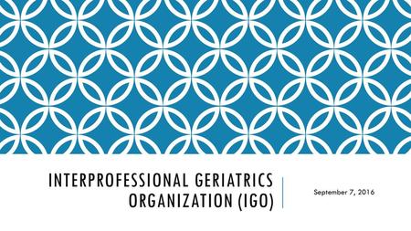 Interprofessional Geriatrics Organization (IGO)