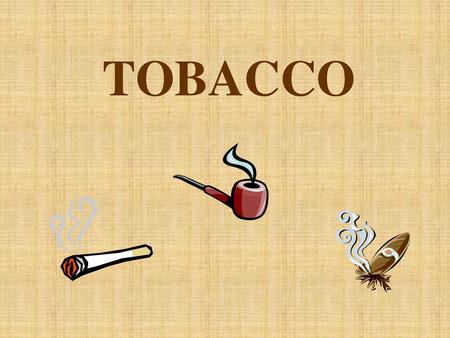 TOBACCO.