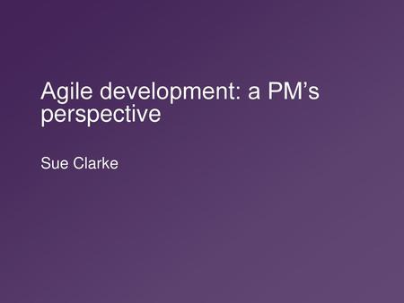 Agile development: a PM’s perspective