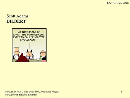 Scott Adams DILBERT Manage It! Your Guide to Modern, Pragmatic Project Management. Johanna Rothman.