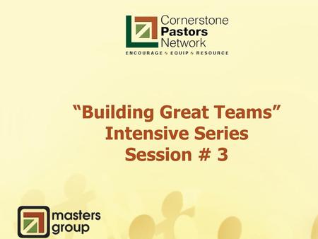 “Building Great Teams” Intensive Series Session # 3