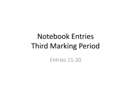 Notebook Entries Third Marking Period