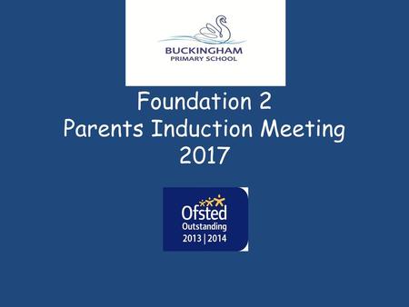 Foundation 2 Parents Induction Meeting 2017