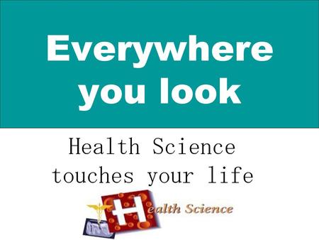 Health Science touches your life