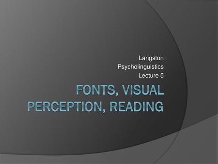 Fonts, visual perception, reading