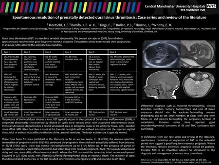 Spontaneous resolution of prenatally detected dural sinus thrombosis: Case series and review of the literature 1 Hoetschl, J., 1, 2 Bamfo, J. E. A. K.,