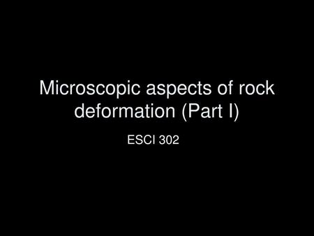 Microscopic aspects of rock deformation (Part I)