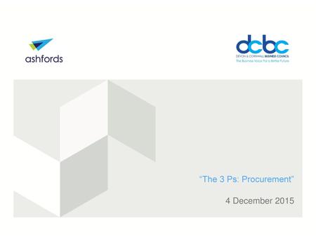 “The 3 Ps: Procurement” 4 December 2015.