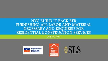 Nyc Build it back RFB Furnishing All Labor and Material Necessary and Required for residential construction services July 24, 2017.