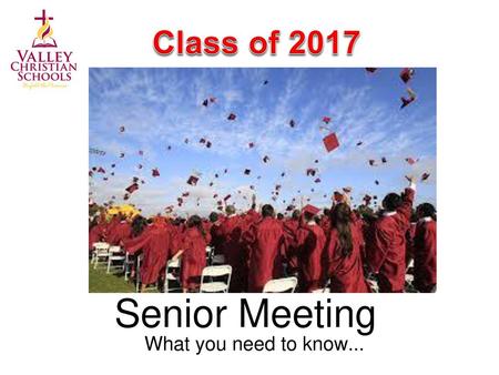 Class of 2017 Senior Meeting What you need to know...