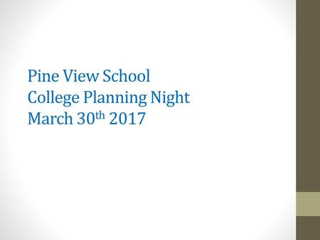 Pine View School College Planning Night March 30th 2017