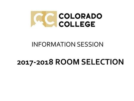 INFORMATION SESSION 2017-2018 ROOM SELECTION.