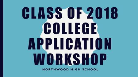 Class of 2018 College Application Workshop