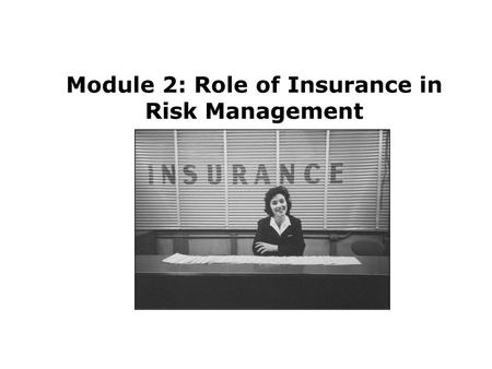 Module 2: Role of Insurance in Risk Management