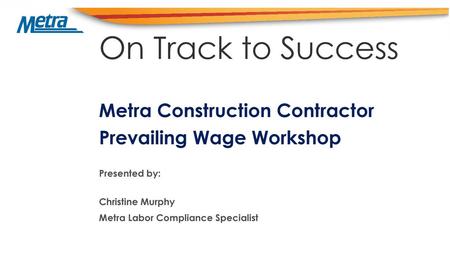 Metra Construction Contractor Prevailing Wage Workshop