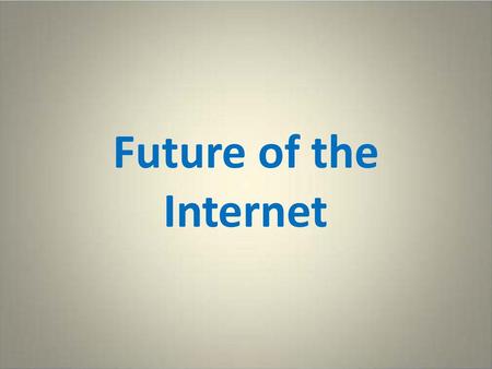 Future of the Internet.