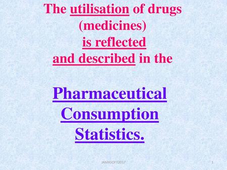 The utilisation of drugs (medicines) is reflected and described in the