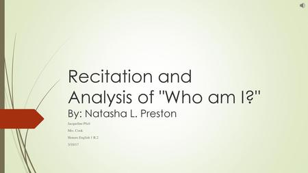 Recitation and Analysis of Who am I? By: Natasha L. Preston