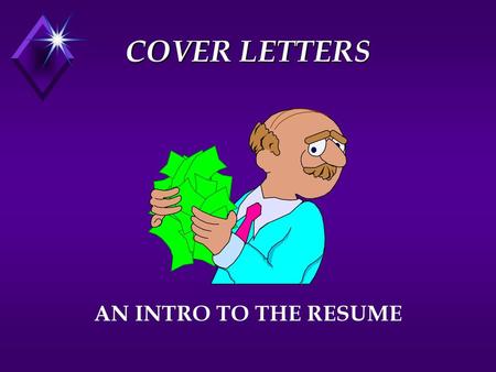 COVER LETTERS AN INTRO TO THE RESUME.