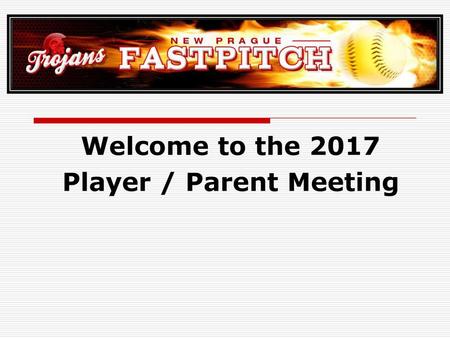 Welcome to the 2017 Player / Parent Meeting