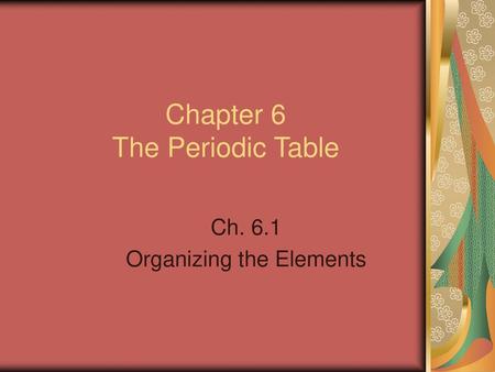 Chapter 6 The Periodic Table