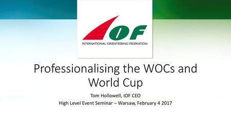 Professionalising the WOCs and World Cup