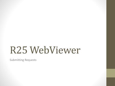 R25 WebViewer Submitting Requests.