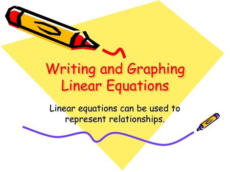 Writing and Graphing Linear Equations