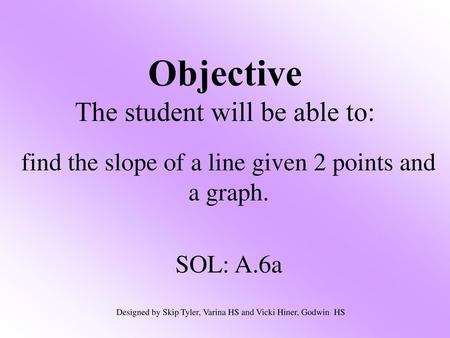 Objective The student will be able to: