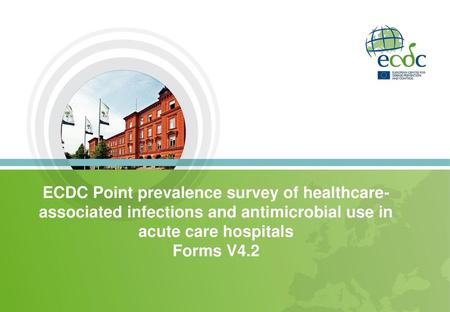 ECDC Point prevalence survey of healthcare-associated infections and antimicrobial use in acute care hospitals Forms V4.2.