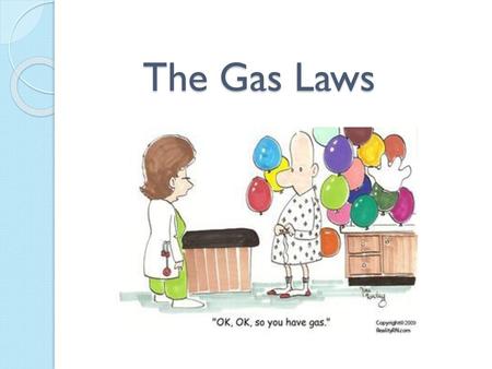 The Gas Laws.