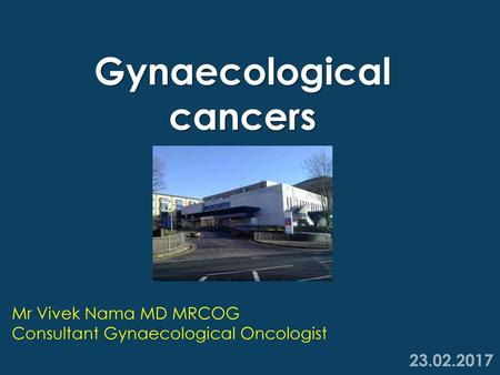 Mr Vivek Nama MD MRCOG Consultant Gynaecological Oncologist