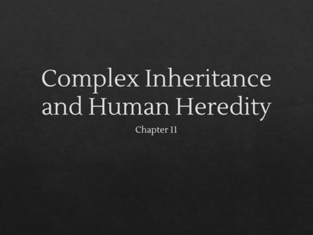 Complex Inheritance and Human Heredity