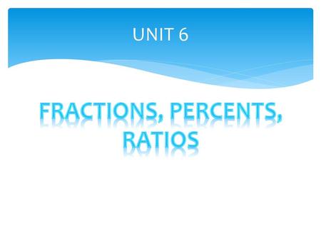 Fractions, Percents, Ratios