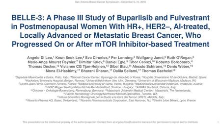 BELLE-3: A Phase III Study of Buparlisib and Fulvestrant in Postmenopausal Women With HR+, HER2–, AI-treated, Locally Advanced or Metastatic Breast Cancer,