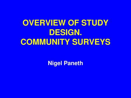 OVERVIEW OF STUDY DESIGN. COMMUNITY SURVEYS