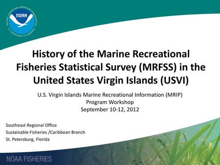 History of the Marine Recreational Fisheries Statistical Survey (MRFSS) in the United States Virgin Islands (USVI) U.S. Virgin Islands Marine Recreational.