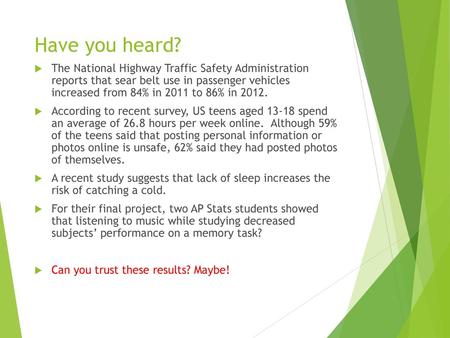 Have you heard? The National Highway Traffic Safety Administration reports that sear belt use in passenger vehicles increased from 84% in 2011 to 86%