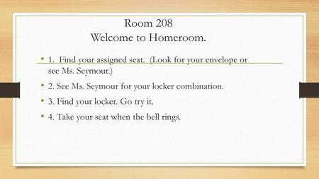 Room 208 Welcome to Homeroom.