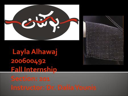 Layla Alhawaj Fall Internship Section: 201 Instructor: Dr