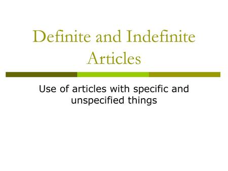 Definite and Indefinite Articles