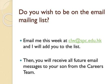 Do you wish to be on the  mailing list?