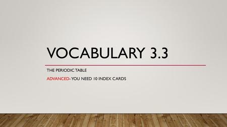 The Periodic Table Advanced- You need 10 Index Cards