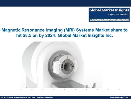 Magnetic Resonance Imaging (MRI) Systems Market to grow at 7% CAGR from 2017 to 2024