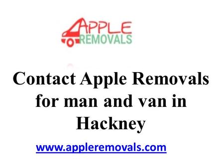 Contact Apple Removals for man and van in Hackney