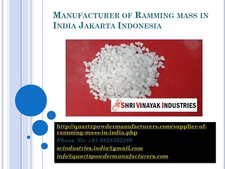 M ANUFACTURER OF R AMMING MASS IN I NDIA J AKARTA I NDONESIA  ramming-mass-in-india.php Phone No: