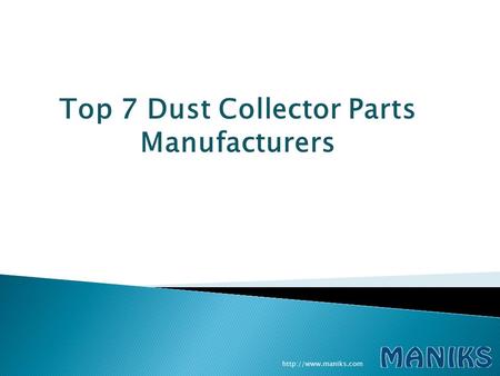 Top 7 Dust Collector Parts Manufacturers