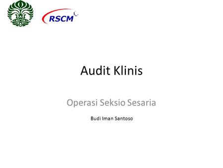 Audit Klinis Operasi Seksio Sesaria Budi Iman Santoso.